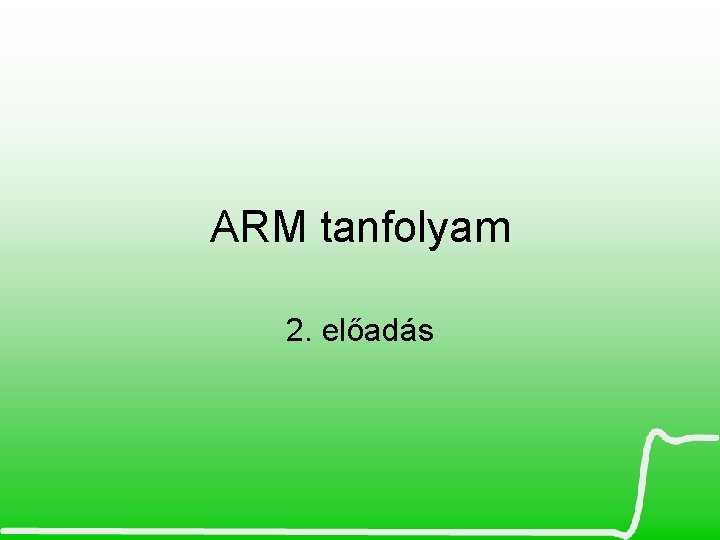 ARM tanfolyam 2. előadás 