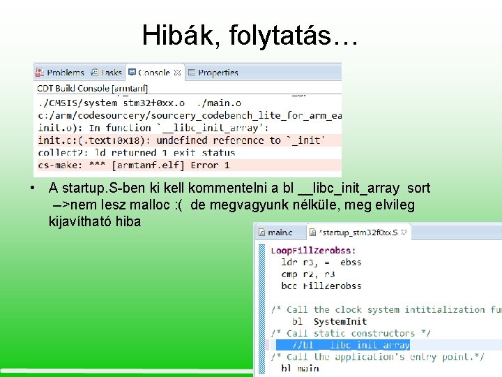 Hibák, folytatás… • A startup. S-ben ki kell kommentelni a bl __libc_init_array sort -->nem