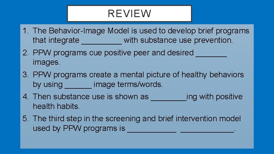 REVIEW 1. The Behavior-Image Model is used to develop brief programs that integrate _____