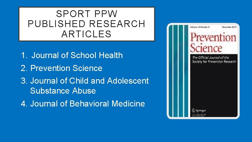 SPORT PPW PUBLISHED RESEARCH ARTICLES 1. Journal of School Health 2. Prevention Science 3.