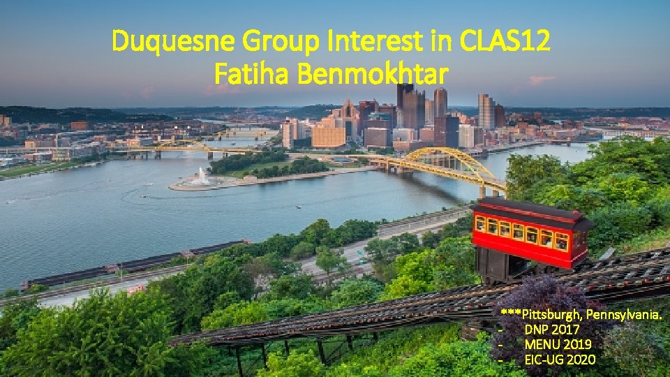 Duquesne Group Interest in CLAS 12 Fatiha Benmokhtar ***Pittsburgh, Pennsylvania. DNP 2017 MENU 2019