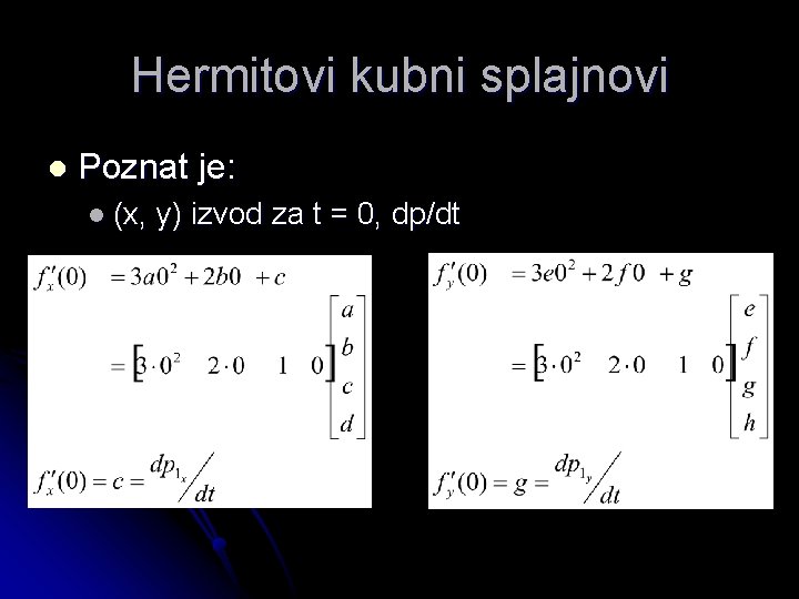 Hermitovi kubni splajnovi l Poznat je: l (x, y) izvod za t = 0,