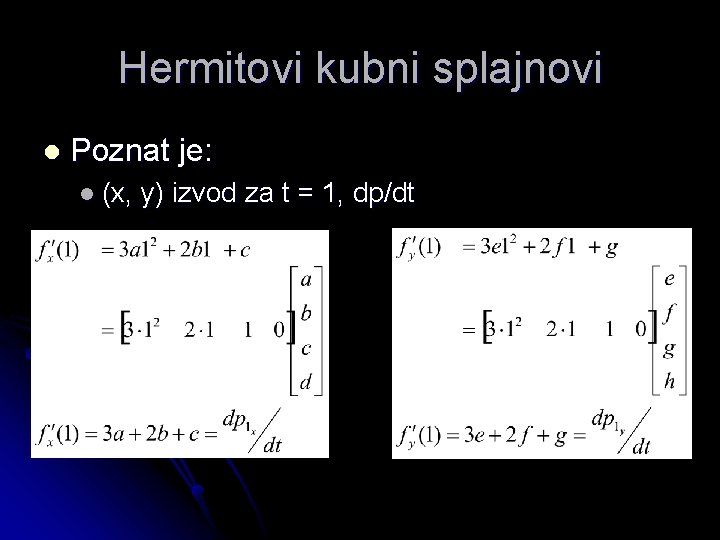 Hermitovi kubni splajnovi l Poznat je: l (x, y) izvod za t = 1,