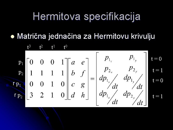 Hermitova specifikacija l Matrična jednačina za Hermitovu krivulju t 3 t 2 t 1