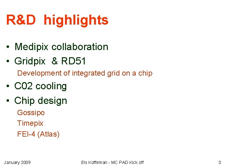 R&D highlights • Medipix collaboration • Gridpix & RD 51 Development of integrated grid