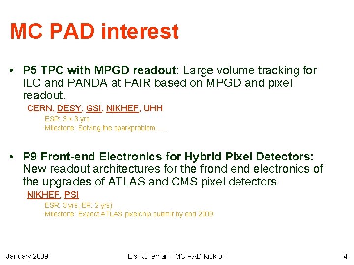 MC PAD interest • P 5 TPC with MPGD readout: Large volume tracking for