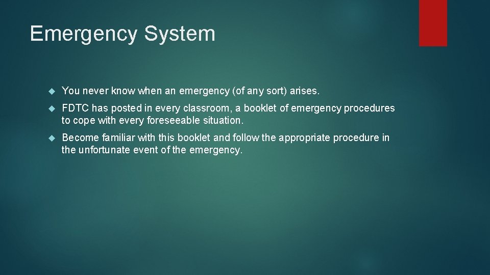 Emergency System You never know when an emergency (of any sort) arises. FDTC has