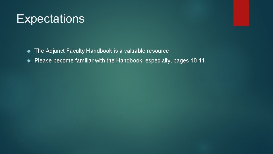 Expectations The Adjunct Faculty Handbook is a valuable resource Please become familiar with the