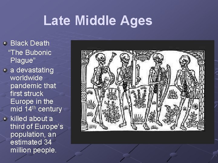 Late Middle Ages Black Death “The Bubonic Plague” a devastating worldwide pandemic that first