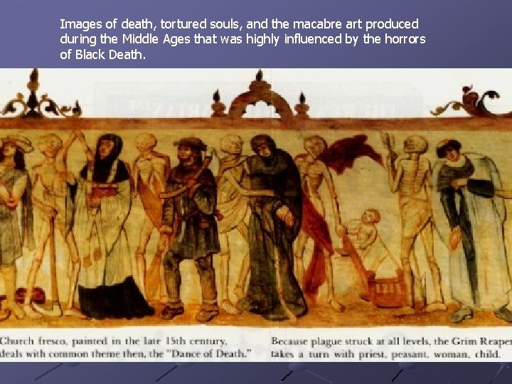 Images of death, tortured souls, and the macabre art produced during the Middle Ages