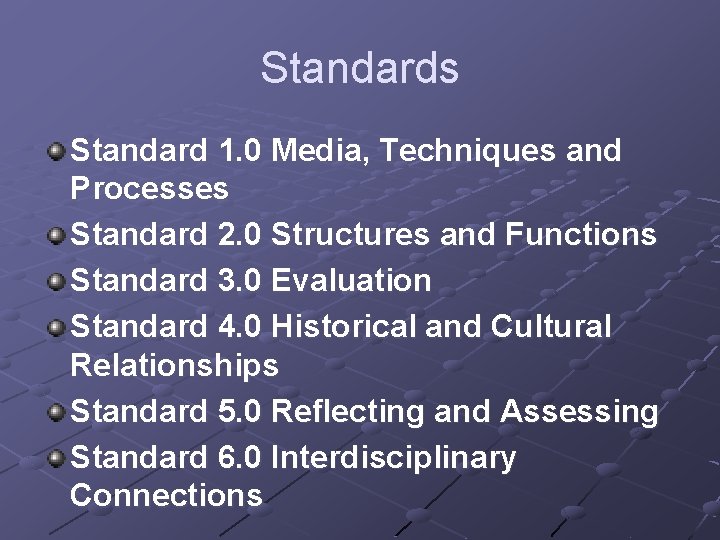 Standards Standard 1. 0 Media, Techniques and Processes Standard 2. 0 Structures and Functions Standards Standard 1. 0 Media, Techniques and Processes Standard 2. 0 Structures and Functions