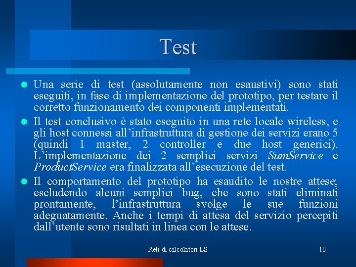 Test Una serie di test (assolutamente non esaustivi) sono stati eseguiti, in fase di