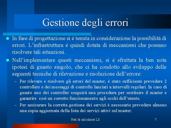 Gestione degli errori In fase di progettazione si è tenuta in considerazione la possibilità