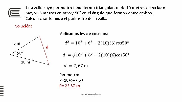 Una valla cuyo perímetro tiene forma triangular, mide 10 metros en su lado mayor,