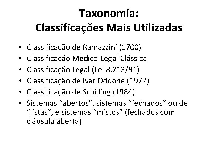 Taxonomia: Classificações Mais Utilizadas • • • Classificação de Ramazzini (1700) Classificação Médico-Legal Clássica