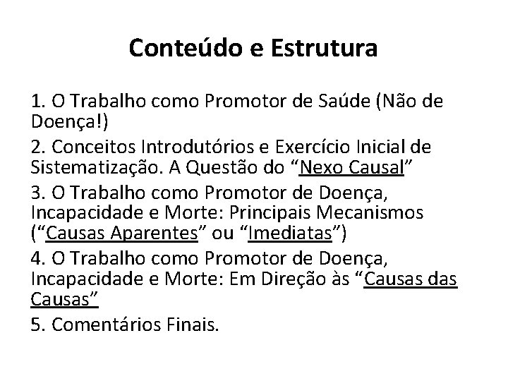 Conteúdo e Estrutura 1. O Trabalho como Promotor de Saúde (Não de Doença!) 2.