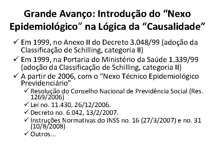 Grande Avanço: Introdução do “Nexo Epidemiológico” na Lógica da “Causalidade” ü Em 1999, no