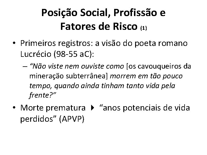 Posição Social, Profissão e Fatores de Risco (1) • Primeiros registros: a visão do