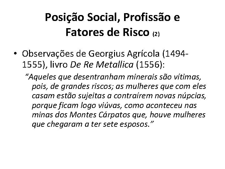 Posição Social, Profissão e Fatores de Risco (2) • Observações de Georgius Agrícola (14941555),