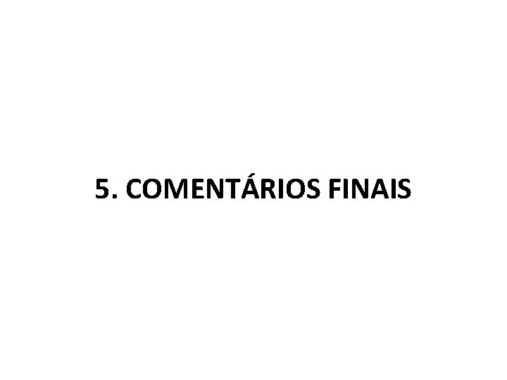 5. COMENTÁRIOS FINAIS 