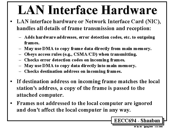 LAN Interface Hardware • LAN interface hardware or Network Interface Card (NIC), handles all