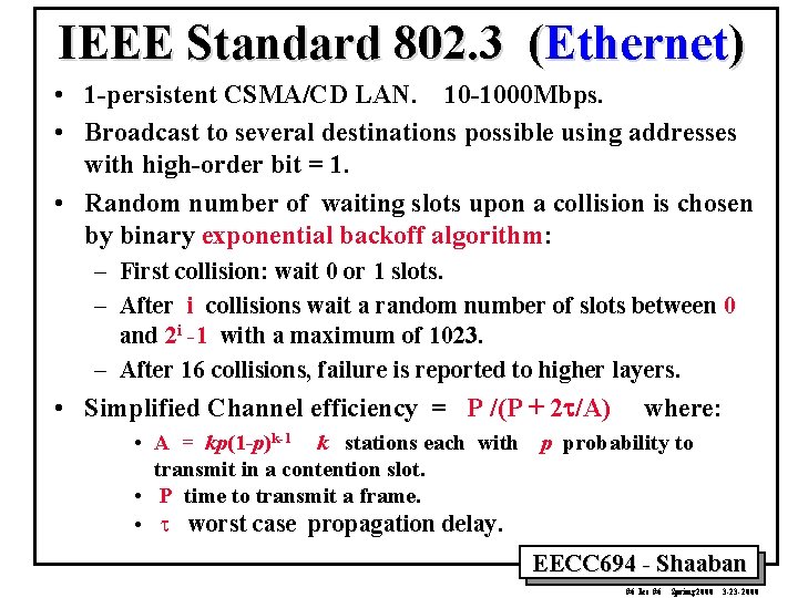 IEEE Standard 802. 3 (Ethernet) • 1 -persistent CSMA/CD LAN. 10 -1000 Mbps. •