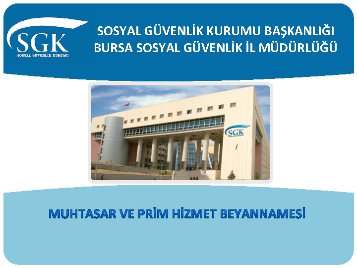 SOSYAL GÜVENLİK KURUMU BAŞKANLIĞI BURSA SOSYAL GÜVENLİK İL MÜDÜRLÜĞÜ 