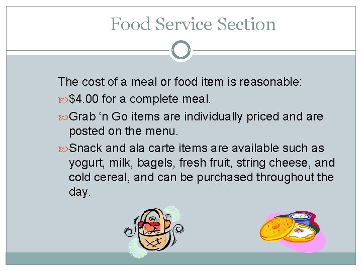 Food Service Section The cost of a meal or food item is reasonable: $4.