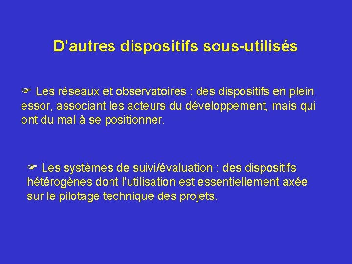 D’autres dispositifs sous-utilisés F Les réseaux et observatoires : des dispositifs en plein essor,