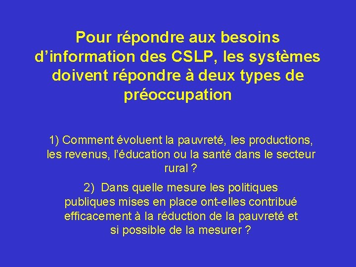 Pour répondre aux besoins d’information des CSLP, les systèmes doivent répondre à deux types