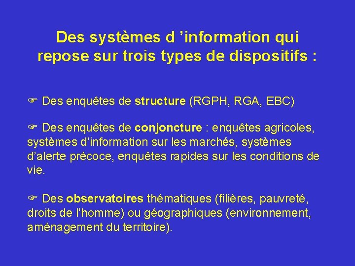 Des systèmes d ’information qui repose sur trois types de dispositifs : F Des