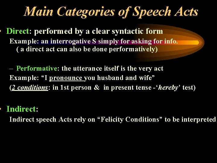 Main Categories of Speech Acts • Direct: performed by a clear syntactic form Example: