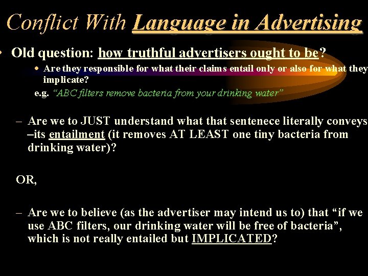 Conflict With Language in Advertising • Old question: how truthful advertisers ought to be?