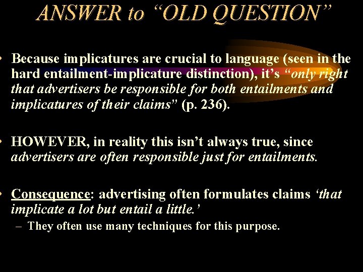 ANSWER to “OLD QUESTION” QUESTION • Because implicatures are crucial to language (seen in