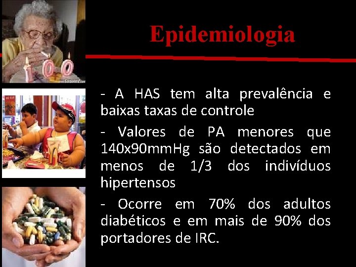 Epidemiologia - A HAS tem alta prevalência e baixas taxas de controle - Valores