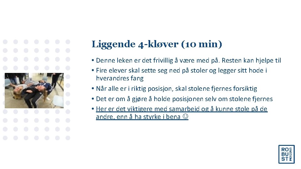 Liggende 4 -kløver (10 min) • Denne leken er det frivillig å være med