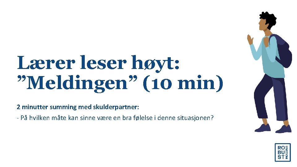 Lærer leser høyt: ”Meldingen” (10 min) 2 minutter summing med skulderpartner: - På hvilken