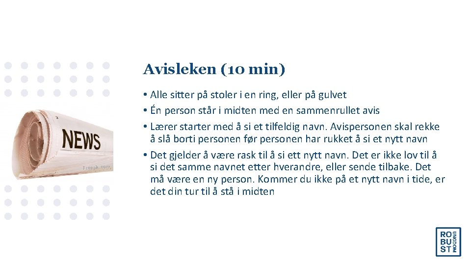 Avisleken (10 min) Freepik. com • Alle sitter på stoler i en ring, eller