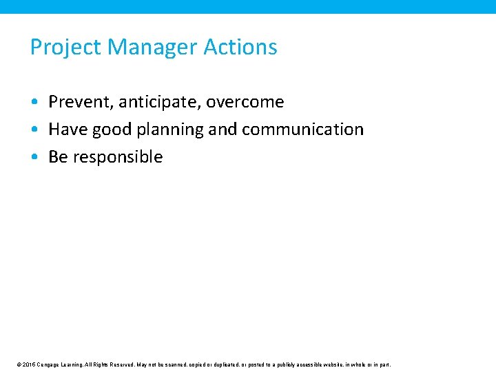Project Manager Actions • Prevent, anticipate, overcome • Have good planning and communication • Project Manager Actions • Prevent, anticipate, overcome • Have good planning and communication •