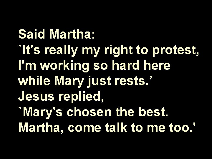 Said Martha: `It's really my right to protest, I'm working so hard here while