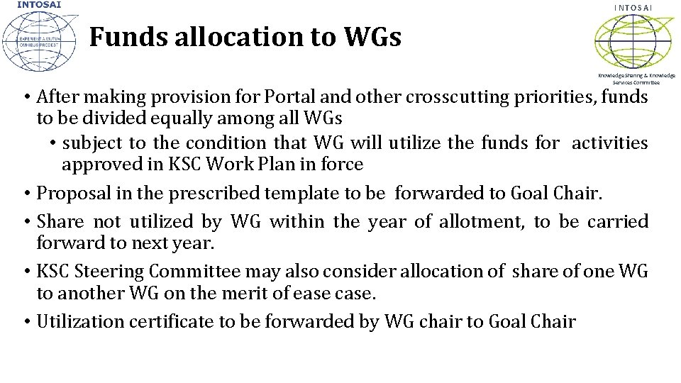 INTOSAI Funds allocation to WGs Knowledge Sharing & Knowledge Services Committee • After making