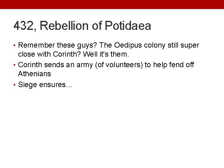 432, Rebellion of Potidaea • Remember these guys? The Oedipus colony still super close