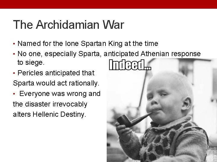 The Archidamian War • Named for the lone Spartan King at the time •