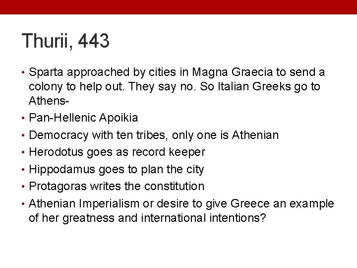 Thurii, 443 • Sparta approached by cities in Magna Graecia to send a colony