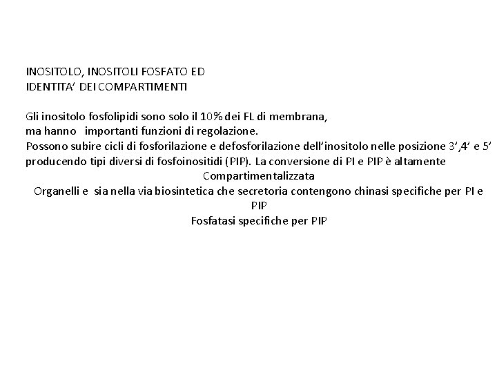 INOSITOLO, INOSITOLI FOSFATO ED IDENTITA’ DEI COMPARTIMENTI Gli inositolo fosfolipidi sono solo il 10%