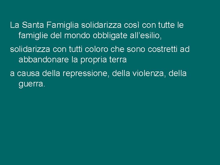 La Santa Famiglia solidarizza così con tutte le famiglie del mondo obbligate all’esilio, solidarizza