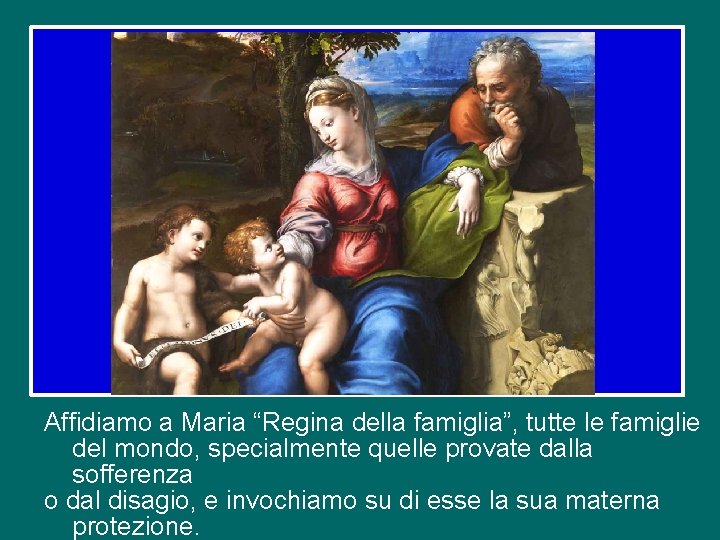 Affidiamo a Maria “Regina della famiglia”, tutte le famiglie del mondo, specialmente quelle provate