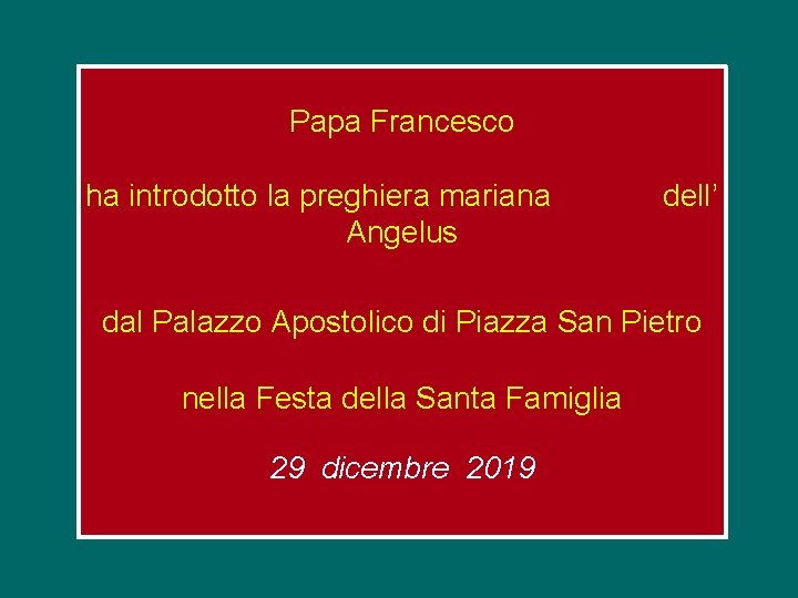 Papa Francesco ha introdotto la preghiera mariana Angelus dell’ dal Palazzo Apostolico di Piazza