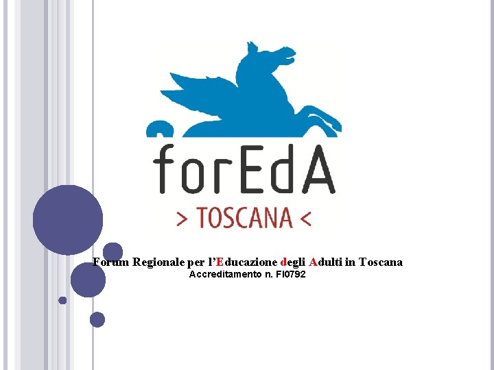 Forum Regionale per l’Educazione degli Adulti in Toscana Accreditamento n. FI 0792 