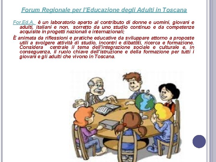 Forum Regionale per l’Educazione degli Adulti in Toscana For. Ed. A. è un laboratorio